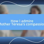 How I admire Mother Teresa’s compassion