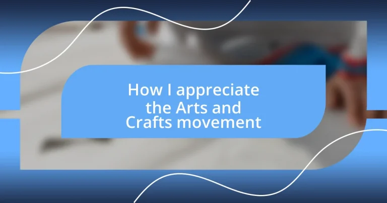 How I appreciate the Arts and Crafts movement