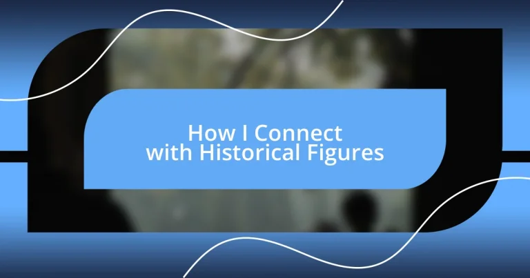 How I Connect with Historical Figures