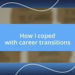 How I coped with career transitions