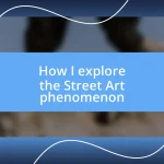 How I explore the Street Art phenomenon