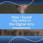 How I found my voice in the Digital Arts movement