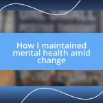 How I maintained mental health amid change