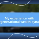 My experience with intergenerational wealth dynamics