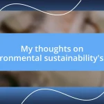 My thoughts on environmental sustainability’s role