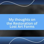 My thoughts on the Restoration of Lost Art Forms