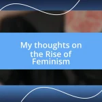 My thoughts on the Rise of Feminism