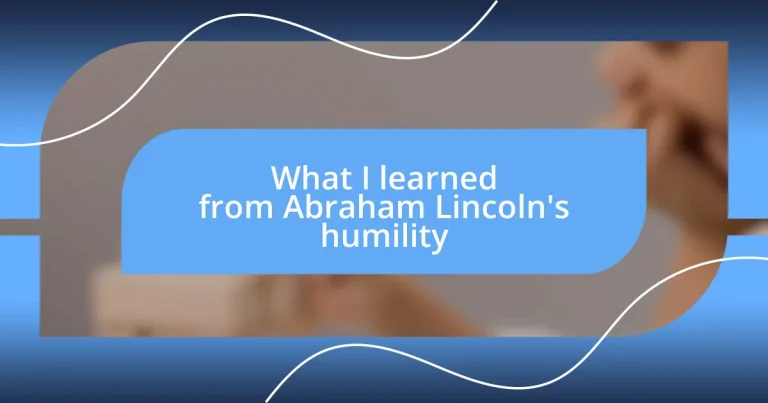 What I learned from Abraham Lincoln’s humility