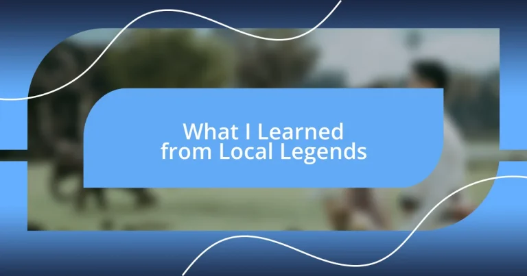 What I Learned from Local Legends