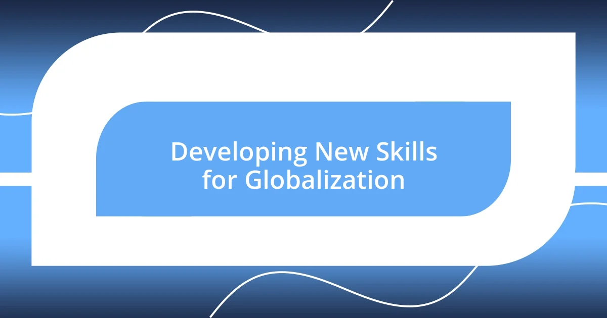 Developing New Skills for Globalization