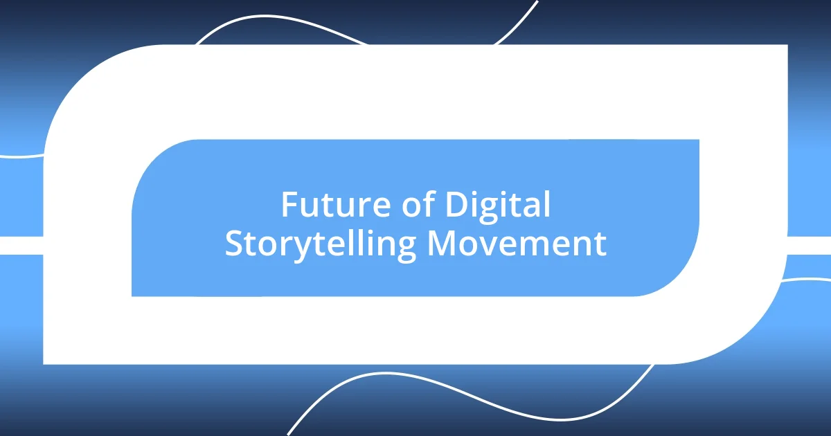 Future of Digital Storytelling Movement